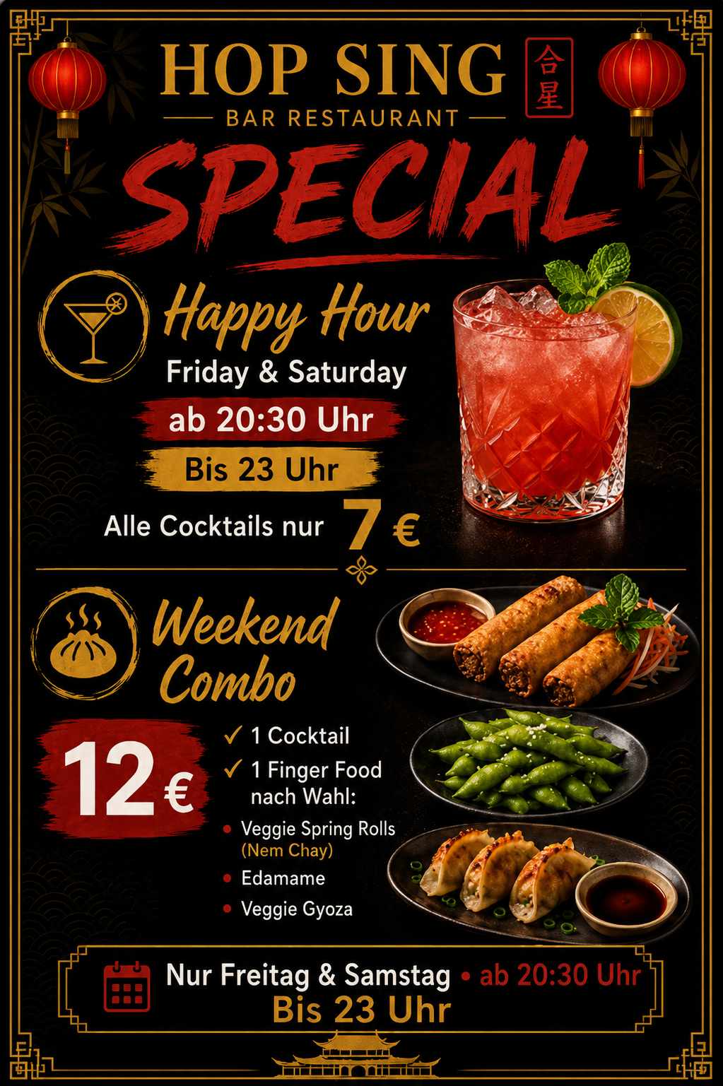 Hop Sing Special: Happy Hour Freitag und Samstag ab 20:30 bis 23 Uhr, alle Cocktails 7 Euro. Weekend Combo 12 Euro mit einem Cocktail und einem Finger Food nach Wahl.